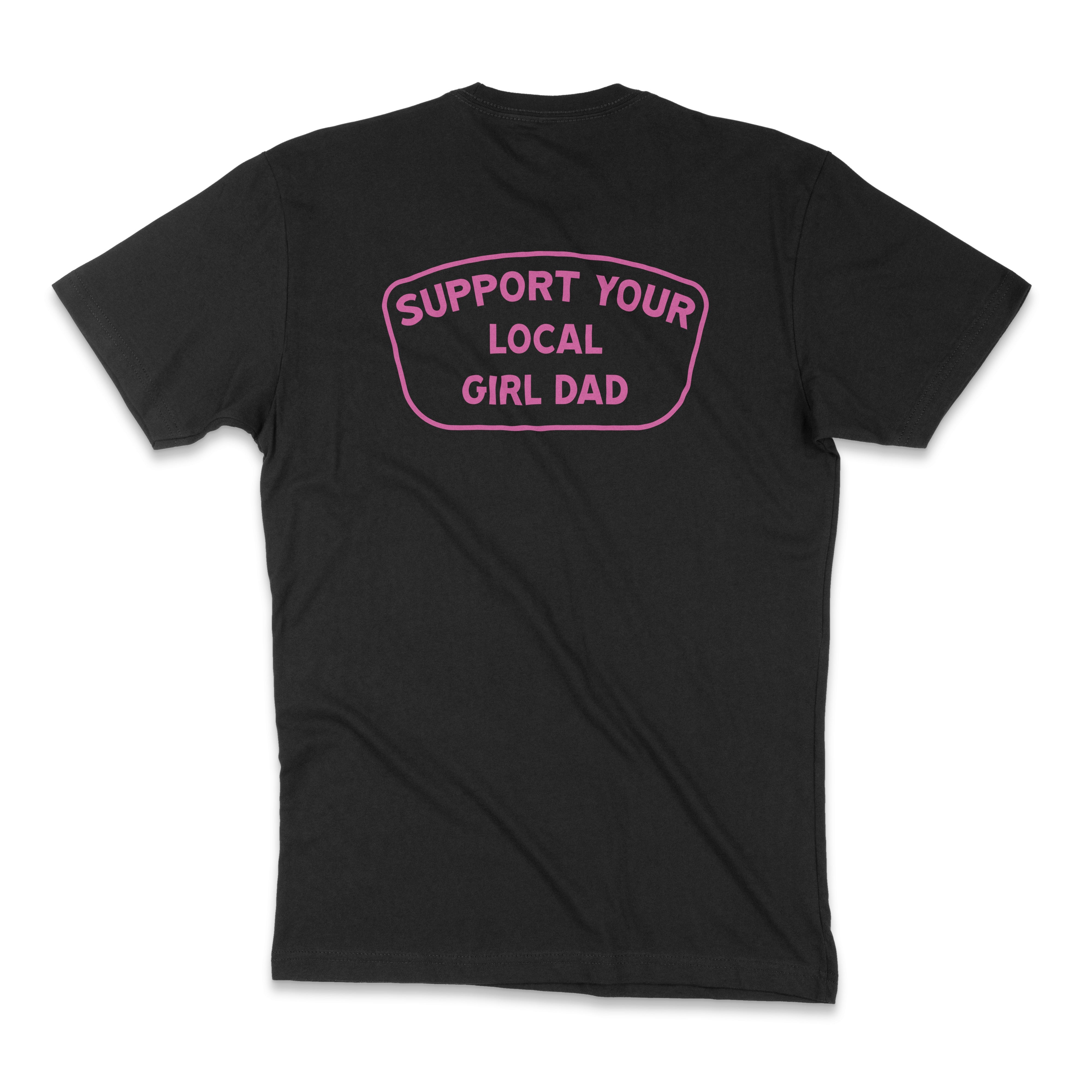 Image of Support Your Local Girl Dad Shirt (GD)
